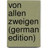 Von Allen Zweigen (German Edition) by Unknown