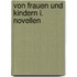 Von Frauen und Kindern I. Novellen