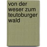 Von der Weser zum Teutoburger Wald door Wolfgang Heinrich
