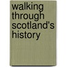 Walking Through Scotland's History by Ian R. Mitchell