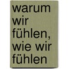 Warum wir fühlen, wie wir fühlen door Richard Davidson