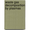 Waste Gas Decomposition by Plasmas door Martina Leins