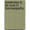 Weakness & Its Cure in Homoeopathy door Dr. Sayeed Ahmad
