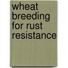 Wheat Breeding For Rust Resistance door Sadia Ajmal