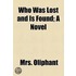 Who Was Lost and Is Found; a Novel