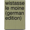 Wistasse Le Moine (German Edition) door Foerster Wendelin