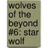 Wolves of the Beyond #6: Star Wolf