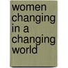Women Changing In A Changing World door Linda Barlow-Meade
