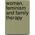 Women, Feminism and Family Therapy