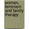 Women, Feminism and Family Therapy door Lois Braverman
