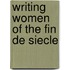 Writing Women of the Fin De Siecle