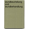 Wundbeurteilung und Wundbehandlung door Susanne Danzer