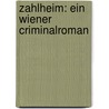 Zahlheim: Ein Wiener Criminalroman door Bb