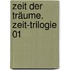 Zeit der Träume. Zeit-Trilogie 01