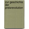 Zur Geschichte der Preisrevolution door Georg Wiebe