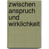 Zwischen Anspruch Und Wirklichkeit door Lutz Wienhold