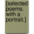 [Selected poems. With a portrait.]