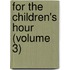 for the Children's Hour (Volume 3)