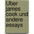 Über James Cook und andere Essays