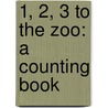 1, 2, 3 To The Zoo: A Counting Book by Eric Carle