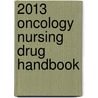 2013 Oncology Nursing Drug Handbook door Margaret Barton-Burke