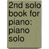 2nd Solo Book for Piano: Piano Solo