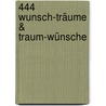 444 Wunsch-Träume & Traum-Wünsche by Carin Reiterer