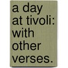 A Day at Tivoli: with other verses. door John Kenyon