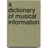 A Dictionary of Musical Information door John Weeks Moore