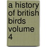 A History of British Birds Volume 4 door Old South Church