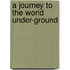 A Journey to the World Under-Ground