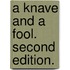 A Knave and a Fool. Second edition.