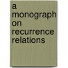 A Monograph on Recurrence Relations door K. Raja Ram Gandhi
