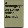 A Monograph on Some British Desmids by David B. Williamson