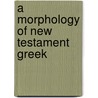 A Morphology of New Testament Greek by James A. Brooks