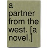 A Partner from the West. [A novel.] by Arthur Paterson