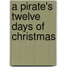 A Pirate's Twelve Days of Christmas by Phillip Yates