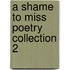 A Shame To Miss Poetry Collection 2