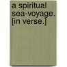 A Spiritual Sea-voyage. [In verse.] by William Huntington