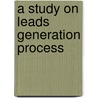 A Study On Leads Generation Process by Syed Muthaher Nawaz