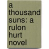 A Thousand Suns: A Rulon Hurt Novel door Jim Haberkorn