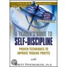 A Trader's Guide to Self-Discipline by Brett N. Steenbarger