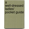 A Well-dressed Ladies' Pocket Guide door Karen Homer
