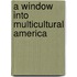 A Window into Multicultural America