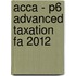 Acca - P6 Advanced Taxation Fa 2012