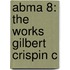 Abma 8: the Works Gilbert Crispin C