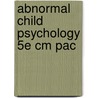 Abnormal Child Psychology 5E Cm Pac door Wolfe