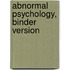 Abnormal Psychology, Binder Version