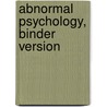 Abnormal Psychology, Binder Version by James Hansell