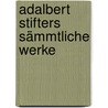 Adalbert Stifters Sämmtliche Werke by Sauer August